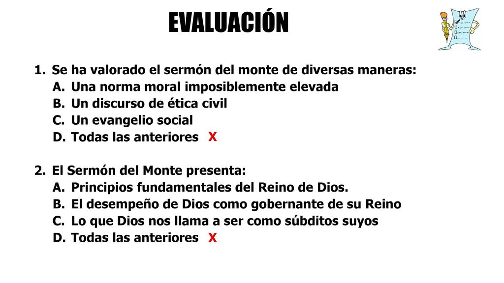 EVALUACIÓN 1. Se ha valorado el sermón del monte de diversas maneras: