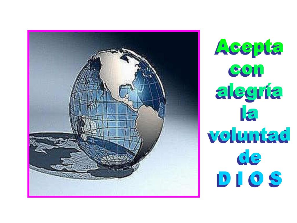 Acepta con alegría la voluntad de D I O S