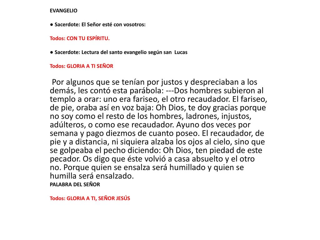 EVANGELIO ● Sacerdote: El Señor esté con vosotros: Todos: CON TU ESPÍRITU. ● Sacerdote: Lectura del santo evangelio según san Lucas.