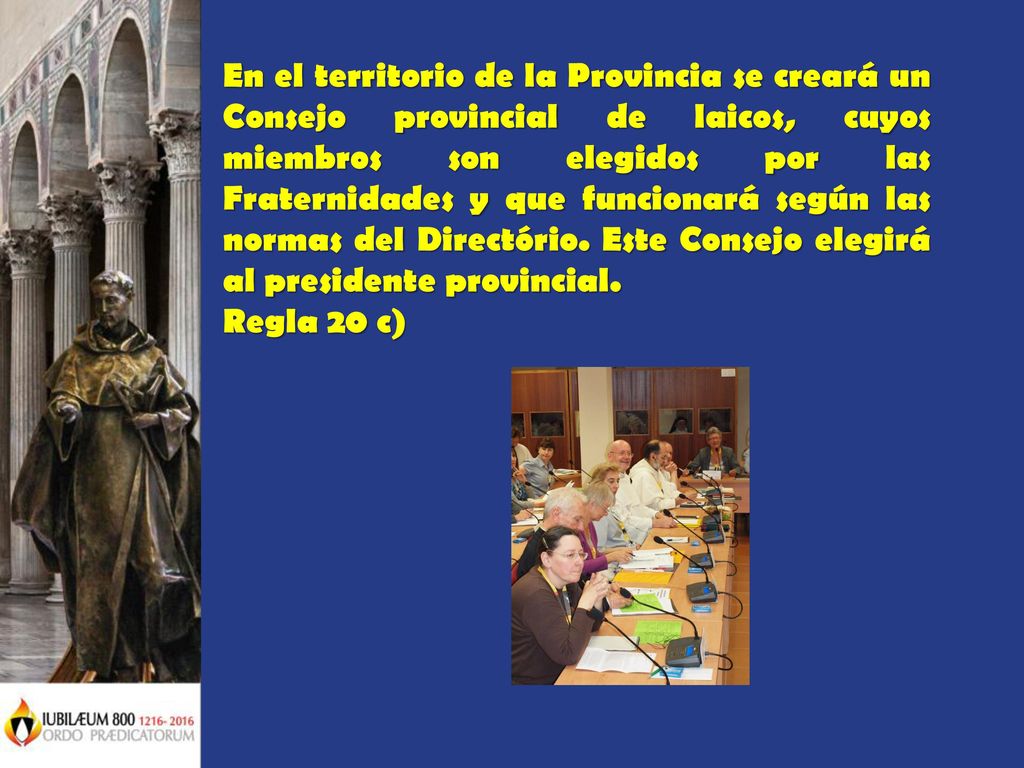 En el territorio de la Provincia se creará un Consejo provincial de laicos, cuyos miembros son elegidos por las Fraternidades y que funcionará según las normas del Directório. Este Consejo elegirá al presidente provincial.