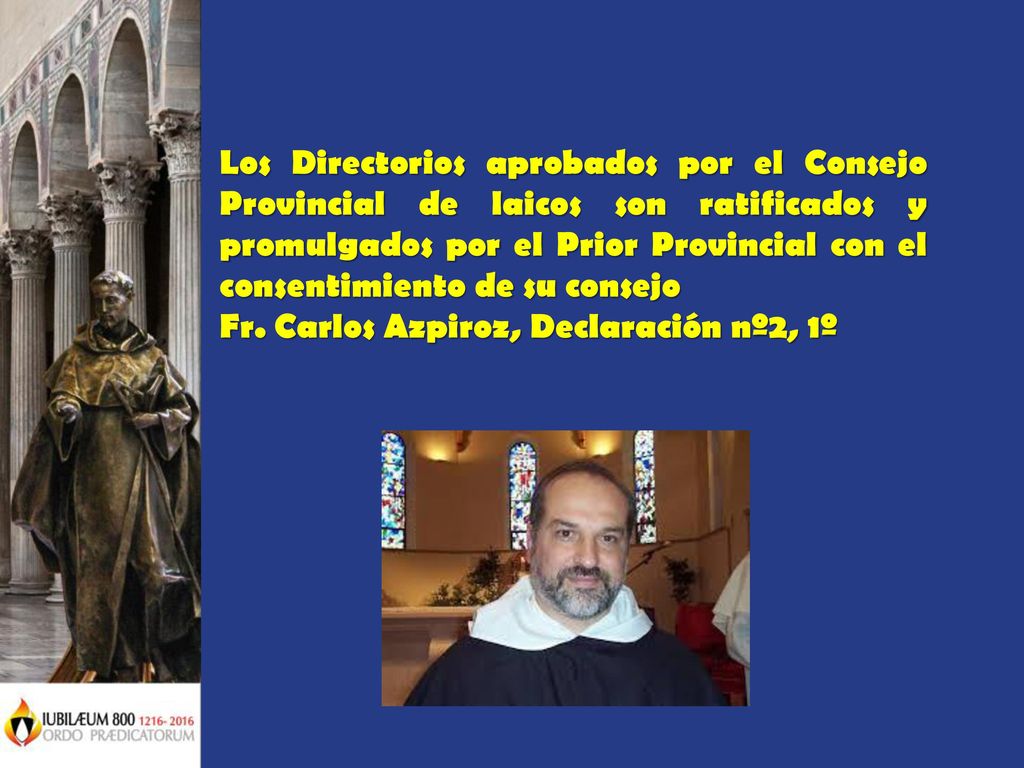 Los Directorios aprobados por el Consejo Provincial de laicos son ratificados y promulgados por el Prior Provincial con el consentimiento de su consejo