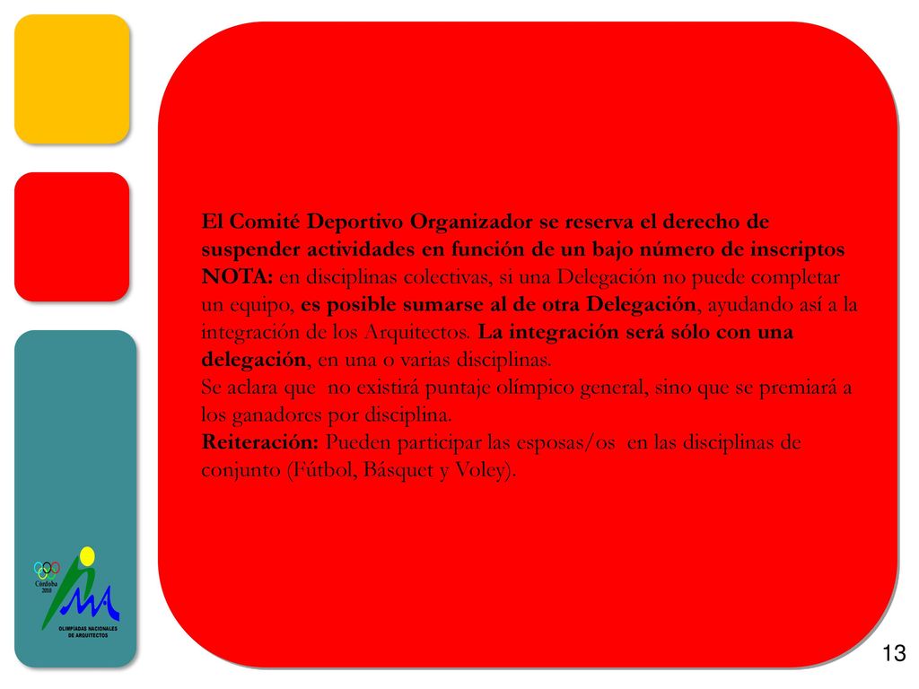 El Comité Deportivo Organizador se reserva el derecho de suspender actividades en función de un bajo número de inscriptos