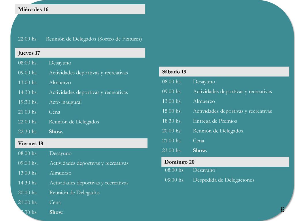 6 Miércoles 16 22:00 hs. Reunión de Delegados (Sorteo de Fixtures)