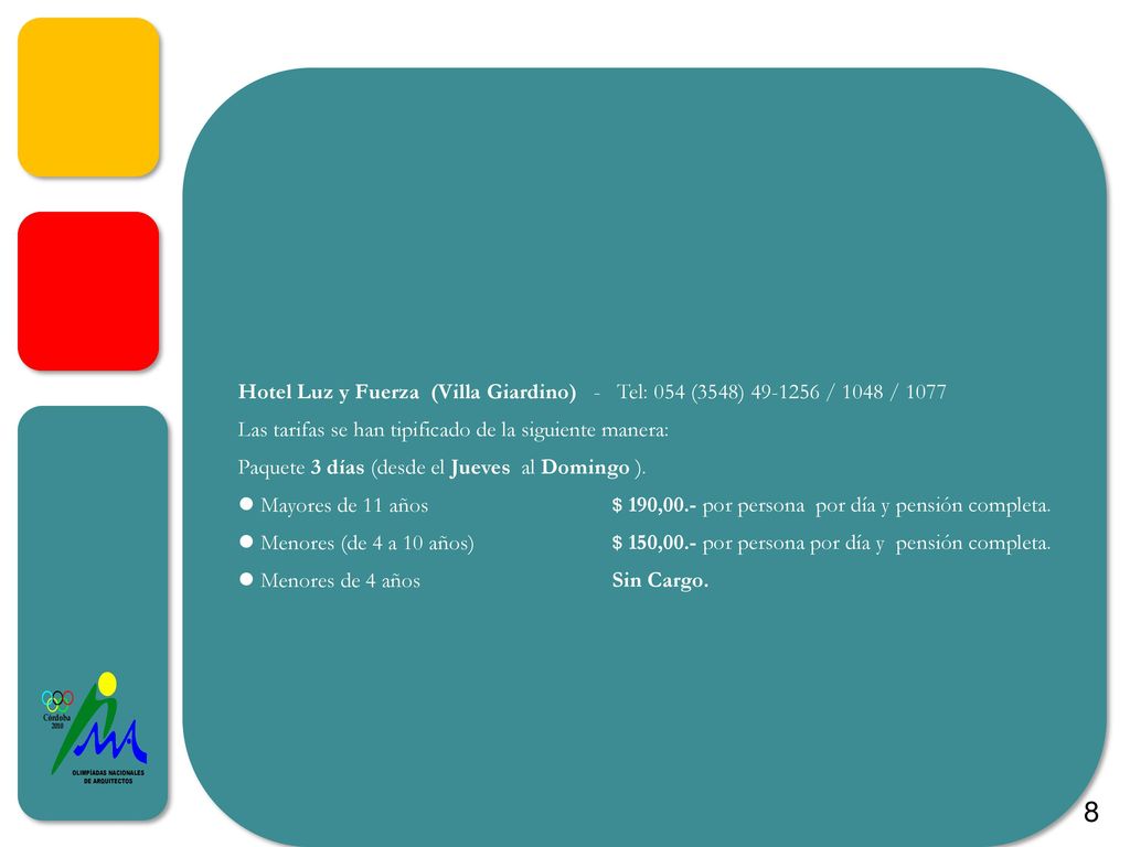 Hotel Luz y Fuerza (Villa Giardino) - Tel: 054 (3548) / 1048 / 1077