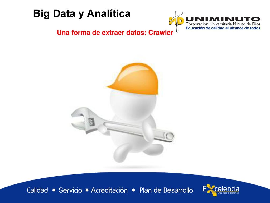 Big Data y Analítica Una forma de extraer datos: Crawler