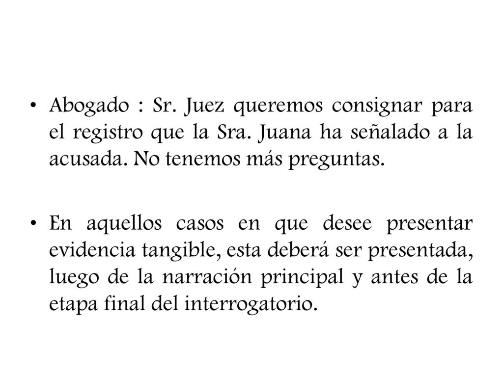Abogado : Sr. Juez queremos consignar para el registro que la Sra