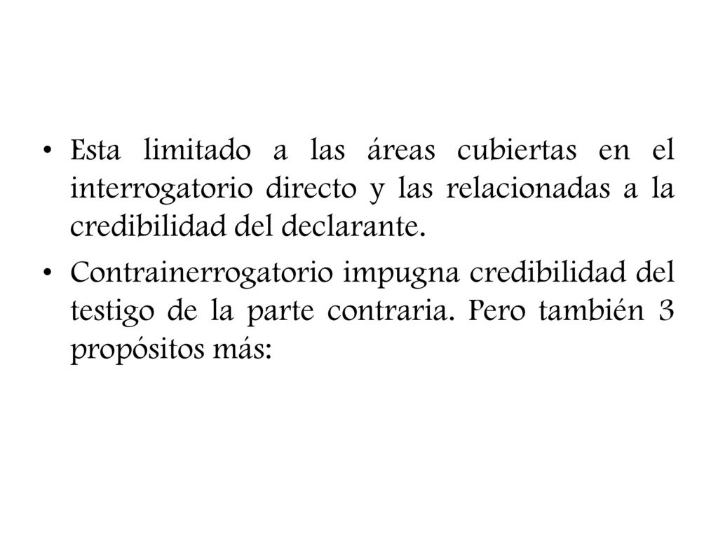 Esta limitado a las áreas cubiertas en el interrogatorio directo y las relacionadas a la credibilidad del declarante.