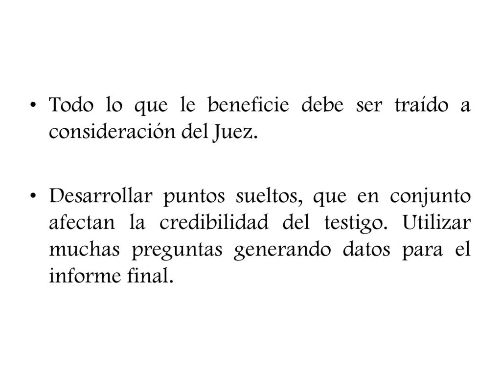 Todo lo que le beneficie debe ser traído a consideración del Juez.