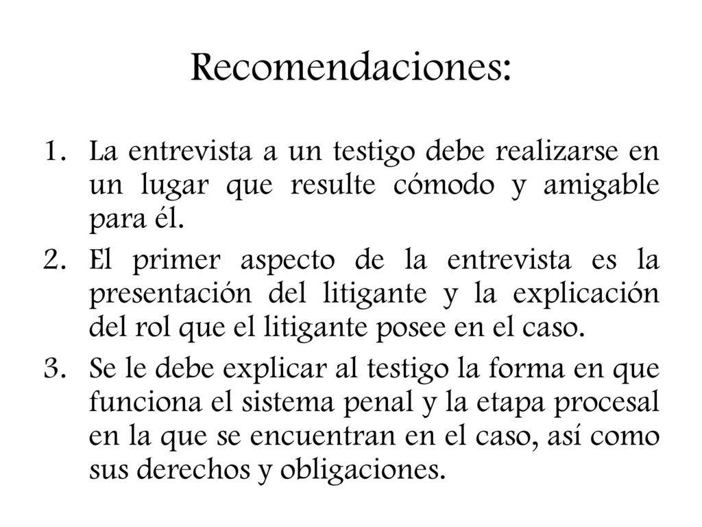 Recomendaciones: La entrevista a un testigo debe realizarse en un lugar que resulte cómodo y amigable para él.