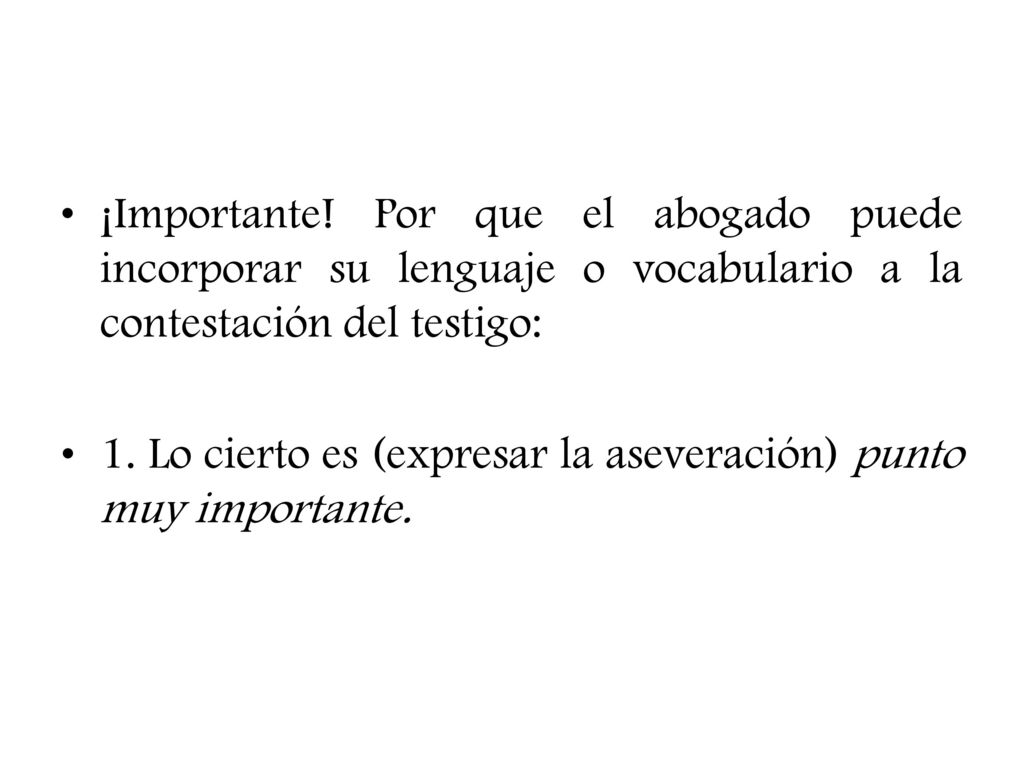 ¡Importante! Por que el abogado puede incorporar su lenguaje o vocabulario a la contestación del testigo: