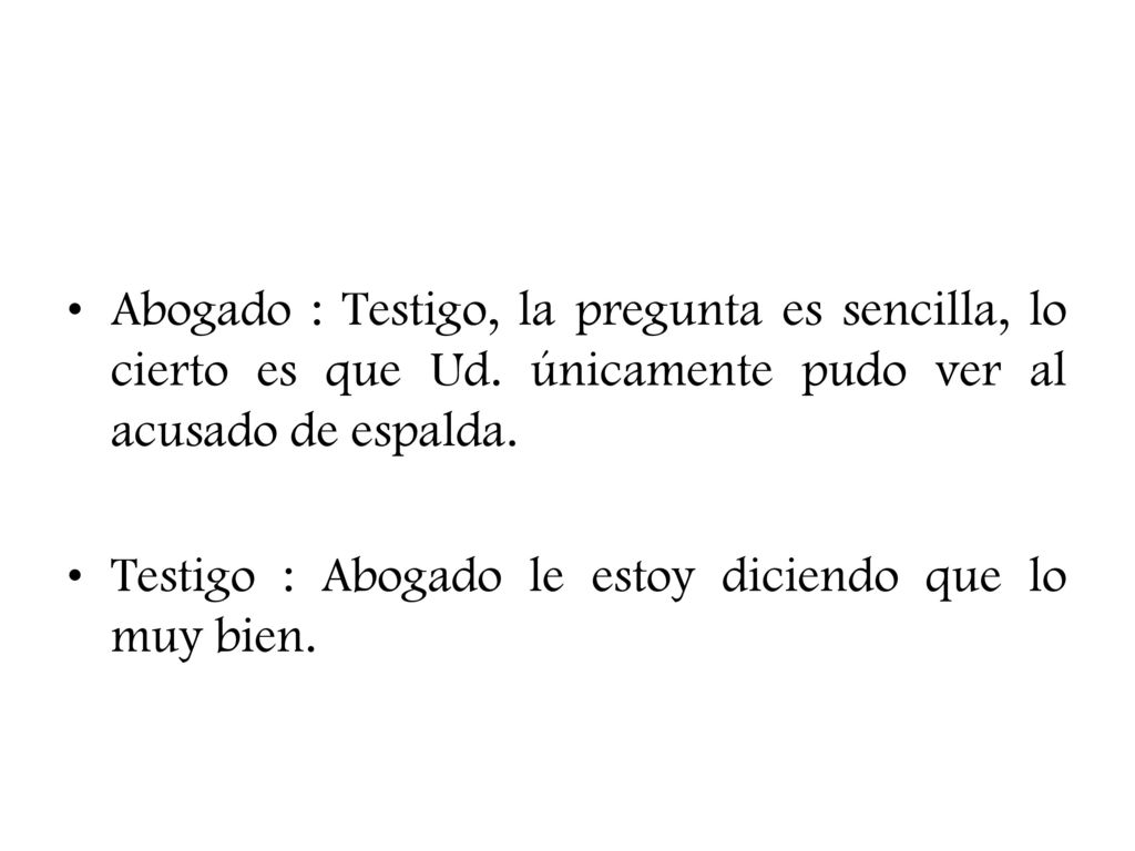 Abogado : Testigo, la pregunta es sencilla, lo cierto es que Ud