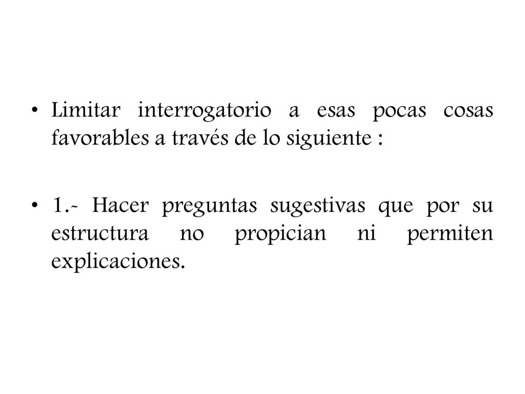 Limitar interrogatorio a esas pocas cosas favorables a través de lo siguiente :