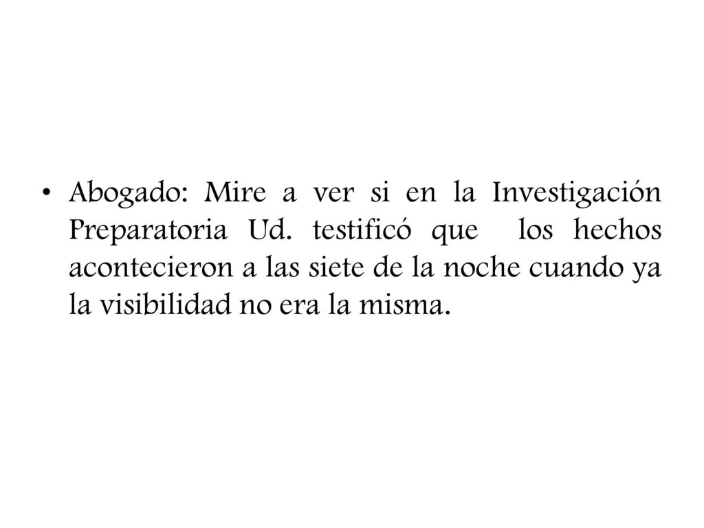 Abogado: Mire a ver si en la Investigación Preparatoria Ud