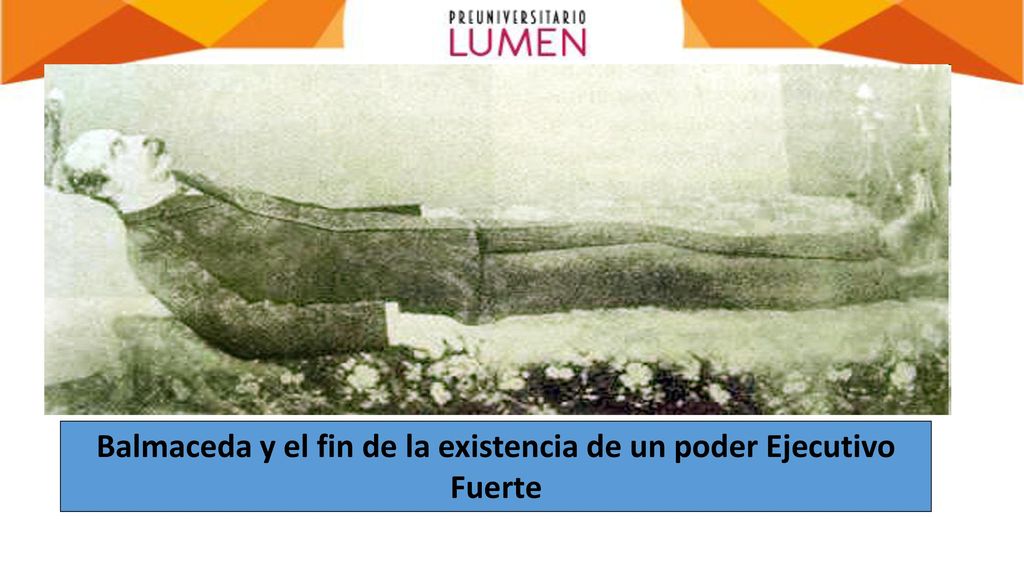 Balmaceda y el fin de la existencia de un poder Ejecutivo Fuerte