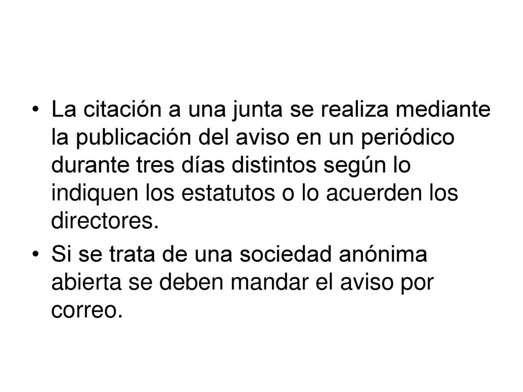 La citación a una junta se realiza mediante la publicación del aviso en un periódico durante tres días distintos según lo indiquen los estatutos o lo acuerden los directores.