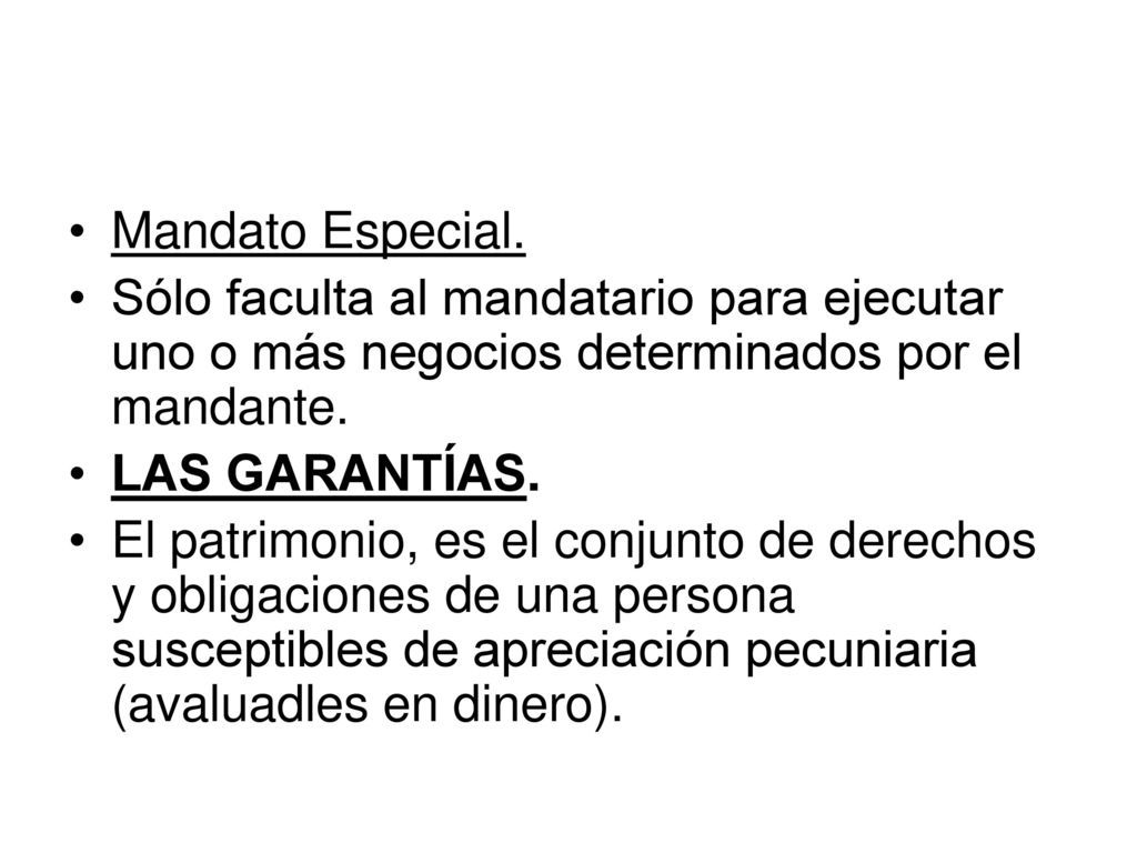 Mandato Especial. Sólo faculta al mandatario para ejecutar uno o más negocios determinados por el mandante.