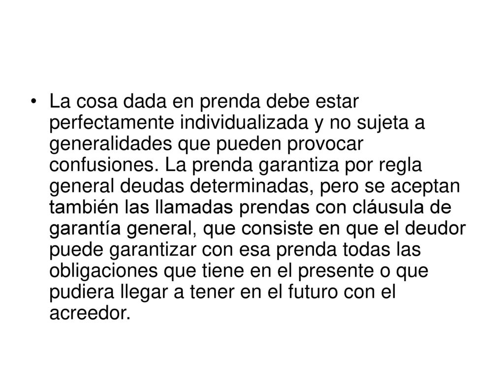 La cosa dada en prenda debe estar perfectamente individualizada y no sujeta a generalidades que pueden provocar confusiones.