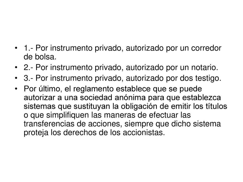 1.- Por instrumento privado, autorizado por un corredor de bolsa.