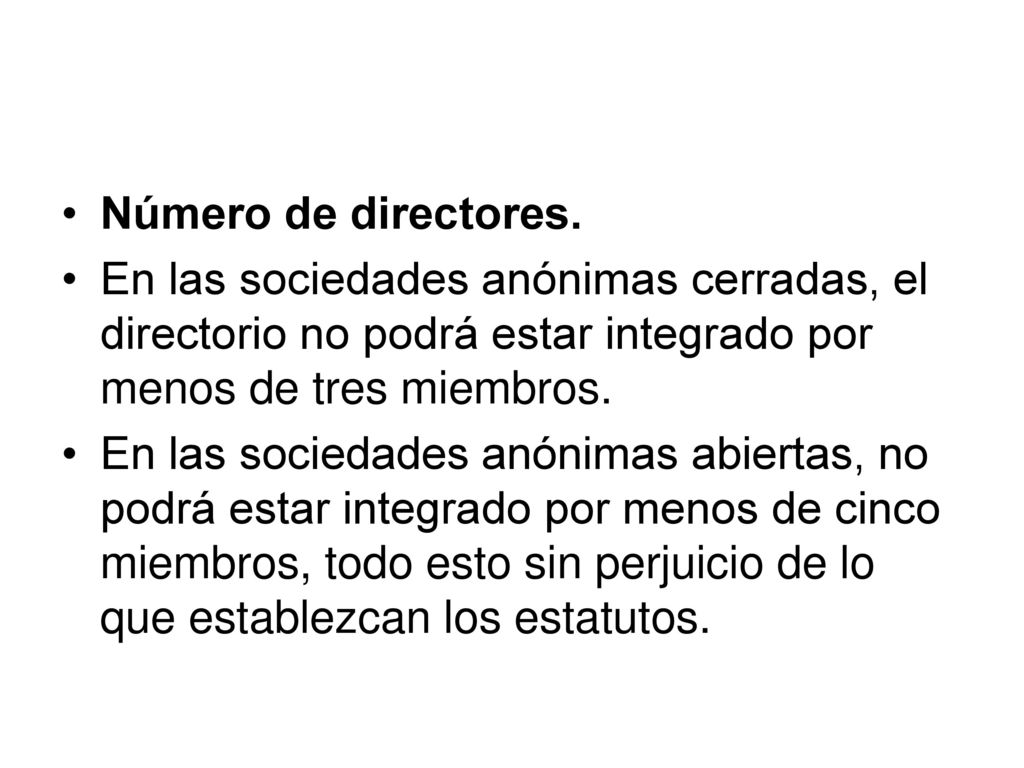 Número de directores. En las sociedades anónimas cerradas, el directorio no podrá estar integrado por menos de tres miembros.