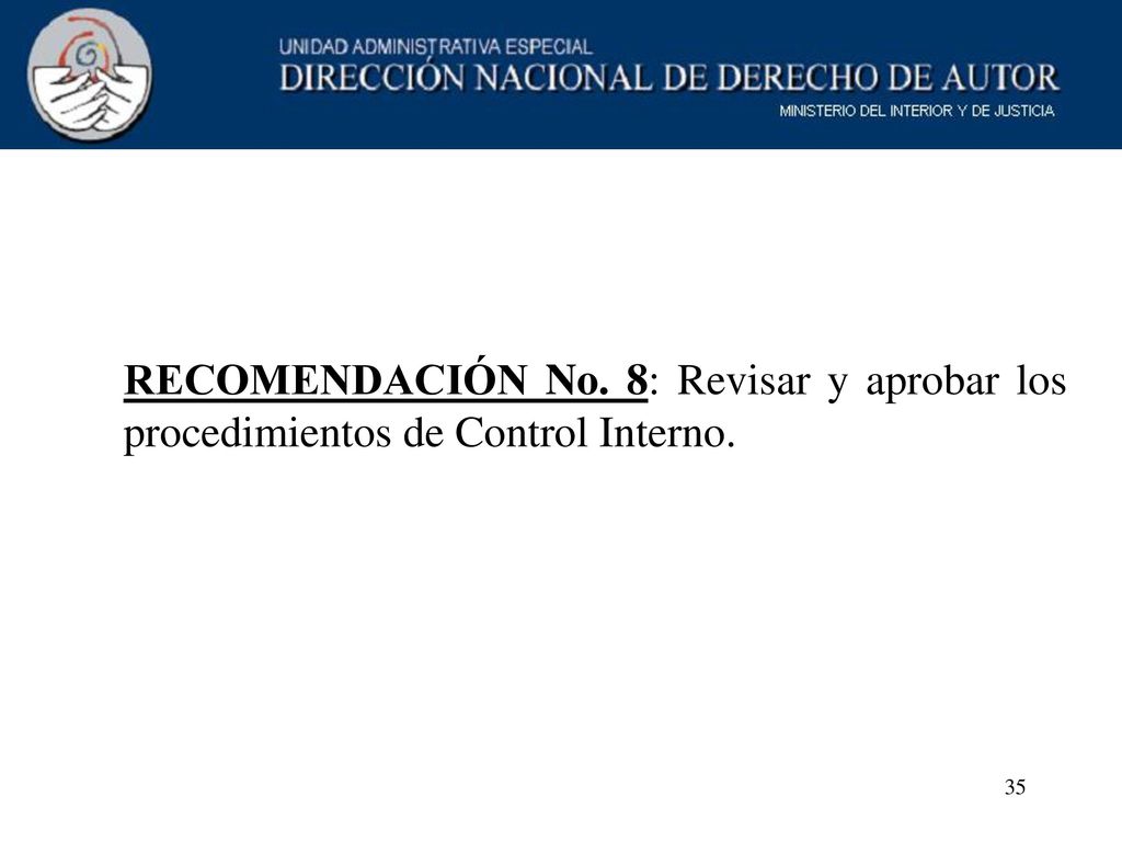 RECOMENDACIÓN No. 8: Revisar y aprobar los procedimientos de Control Interno.