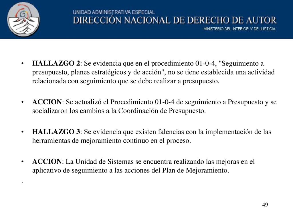 HALLAZGO 2: Se evidencia que en el procedimiento , Seguimiento a presupuesto, planes estratégicos y de acción , no se tiene establecida una actividad relacionada con seguimiento que se debe realizar a presupuesto.