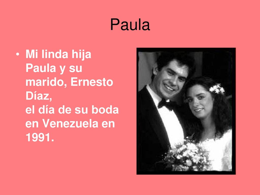 Paula Mi linda hija Paula y su marido, Ernesto Díaz, el día de su boda en Venezuela en