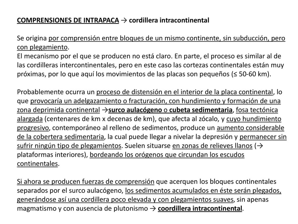 COMPRENSIONES DE INTRAPACA → cordillera intracontinental Se origina por comprensión entre bloques de un mismo continente, sin subducción, pero con plegamiento.