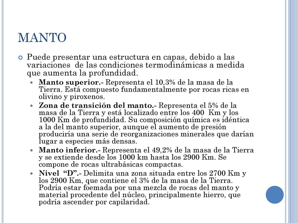 MANTO Puede presentar una estructura en capas, debido a las variaciones de las condiciones termodinámicas a medida que aumenta la profundidad.