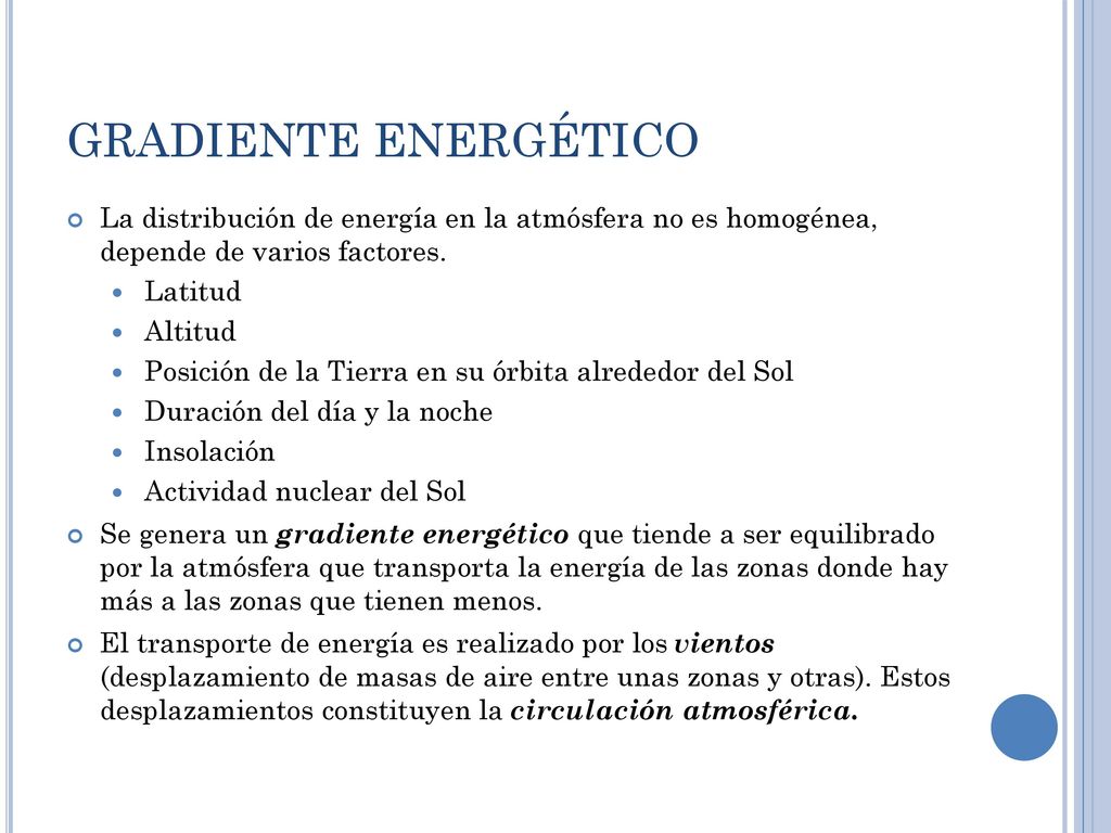 GRADIENTE ENERGÉTICO La distribución de energía en la atmósfera no es homogénea, depende de varios factores.
