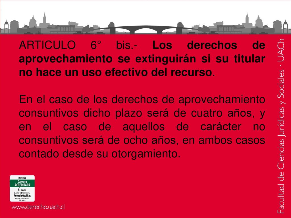 ARTICULO 6° bis.- Los derechos de aprovechamiento se extinguirán si su titular no hace un uso efectivo del recurso.