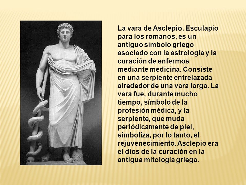 La vara de Asclepio, Esculapio para los romanos, es un antiguo símbolo griego asociado con la astrología y la curación de enfermos mediante medicina.