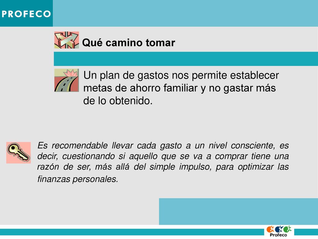 Qué camino tomar Un plan de gastos nos permite establecer metas de ahorro familiar y no gastar más de lo obtenido.