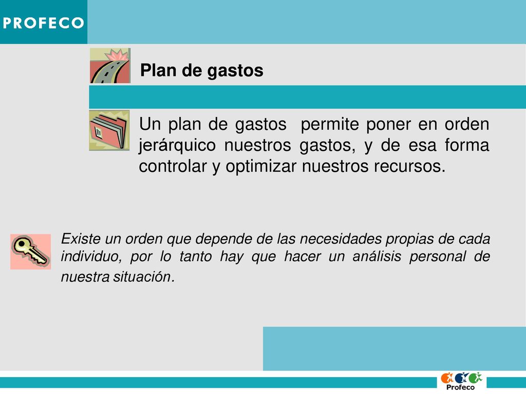 Plan de gastos Un plan de gastos permite poner en orden jerárquico nuestros gastos, y de esa forma controlar y optimizar nuestros recursos.