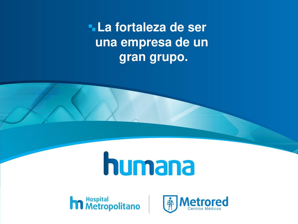 La fortaleza de ser una empresa de un gran grupo.
