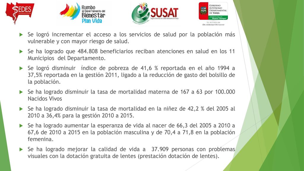 Se logró incrementar el acceso a los servicios de salud por la población más vulnerable y con mayor riesgo de salud.
