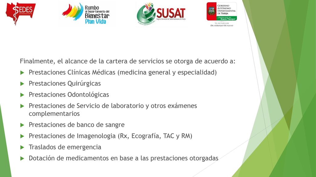 Finalmente, el alcance de la cartera de servicios se otorga de acuerdo a:
