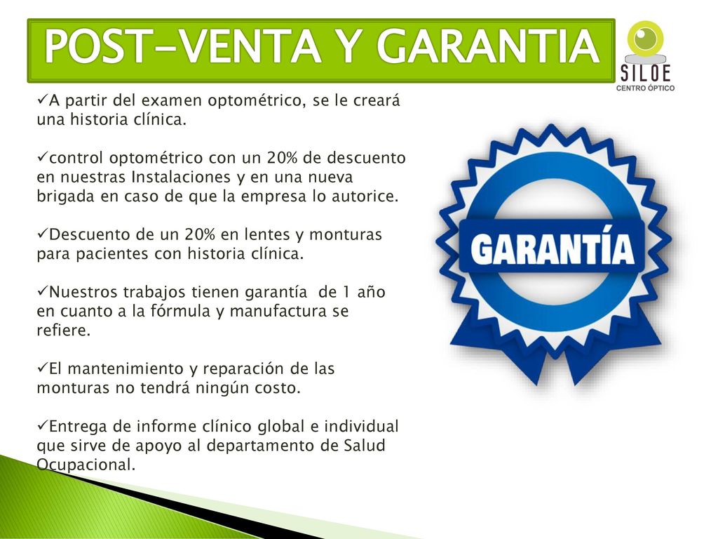 POST-VENTA Y GARANTIA A partir del examen optométrico, se le creará una historia clínica.