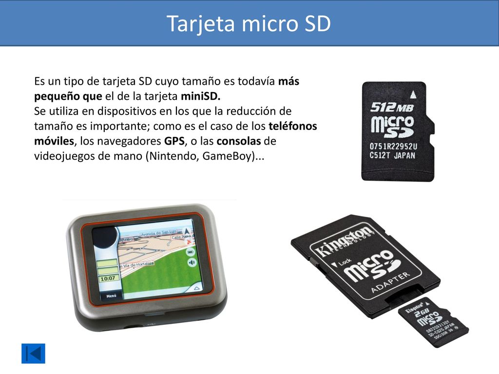 Tarjeta micro SD Es un tipo de tarjeta SD cuyo tamaño es todavía más pequeño que el de la tarjeta miniSD.
