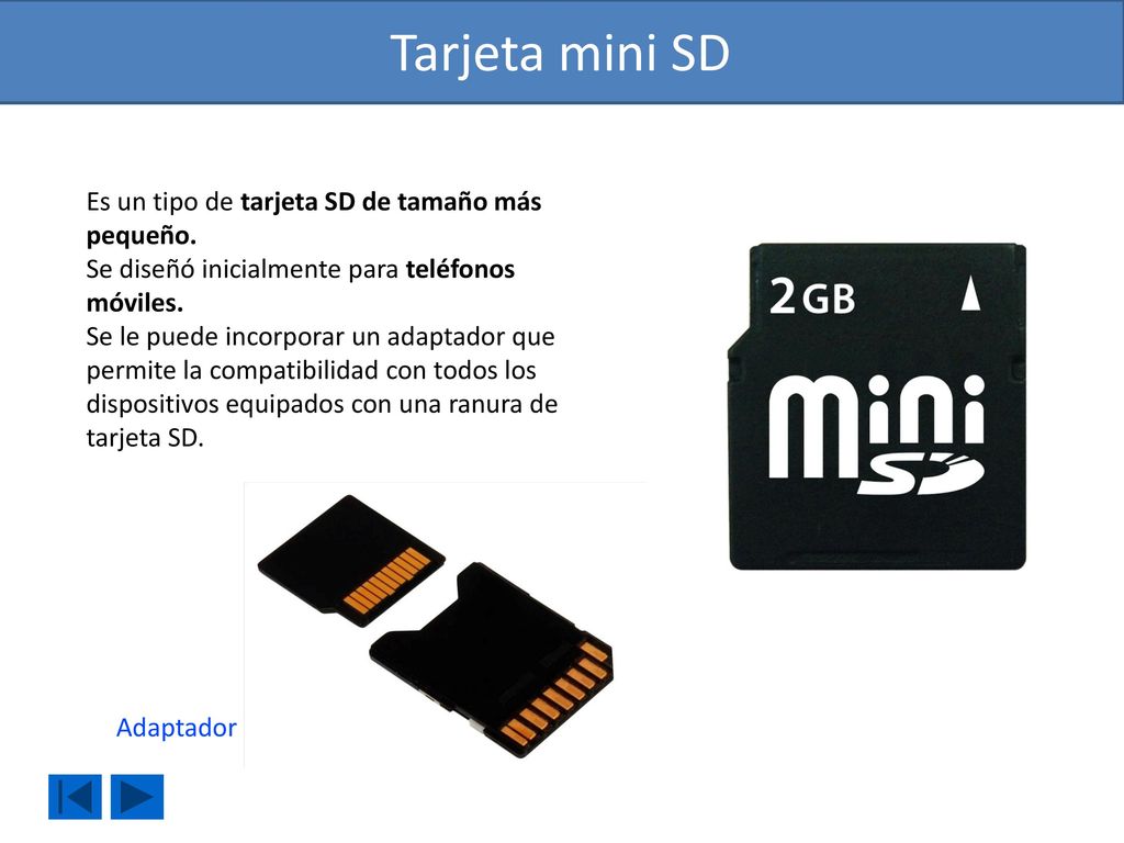 Tarjeta mini SD Es un tipo de tarjeta SD de tamaño más pequeño.