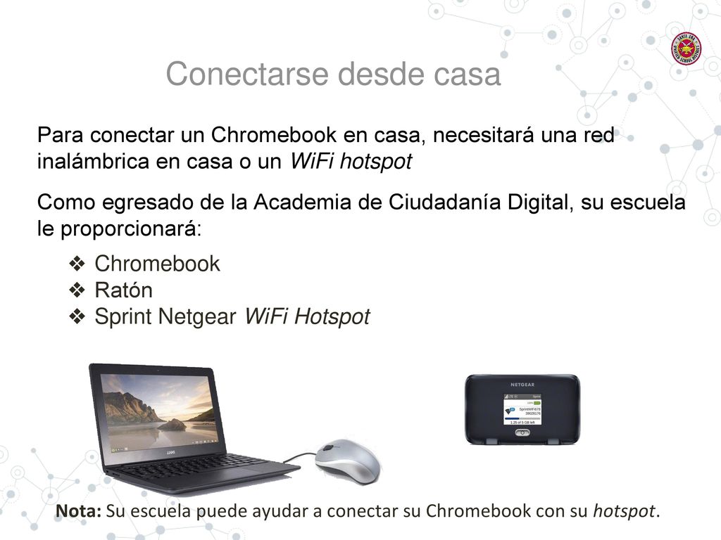 Conectarse desde casa Para conectar un Chromebook en casa, necesitará una red inalámbrica en casa o un WiFi hotspot.