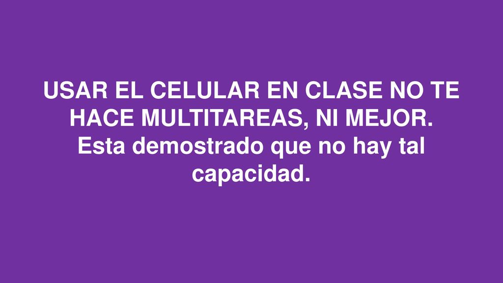 USAR EL CELULAR EN CLASE NO TE HACE MULTITAREAS, NI MEJOR