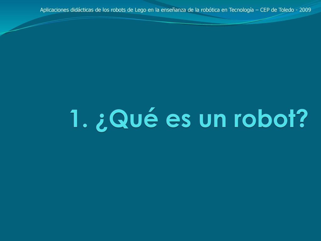 Aplicaciones didácticas de los robots de Lego en la enseñanza de la robótica en Tecnología – CEP de Toledo