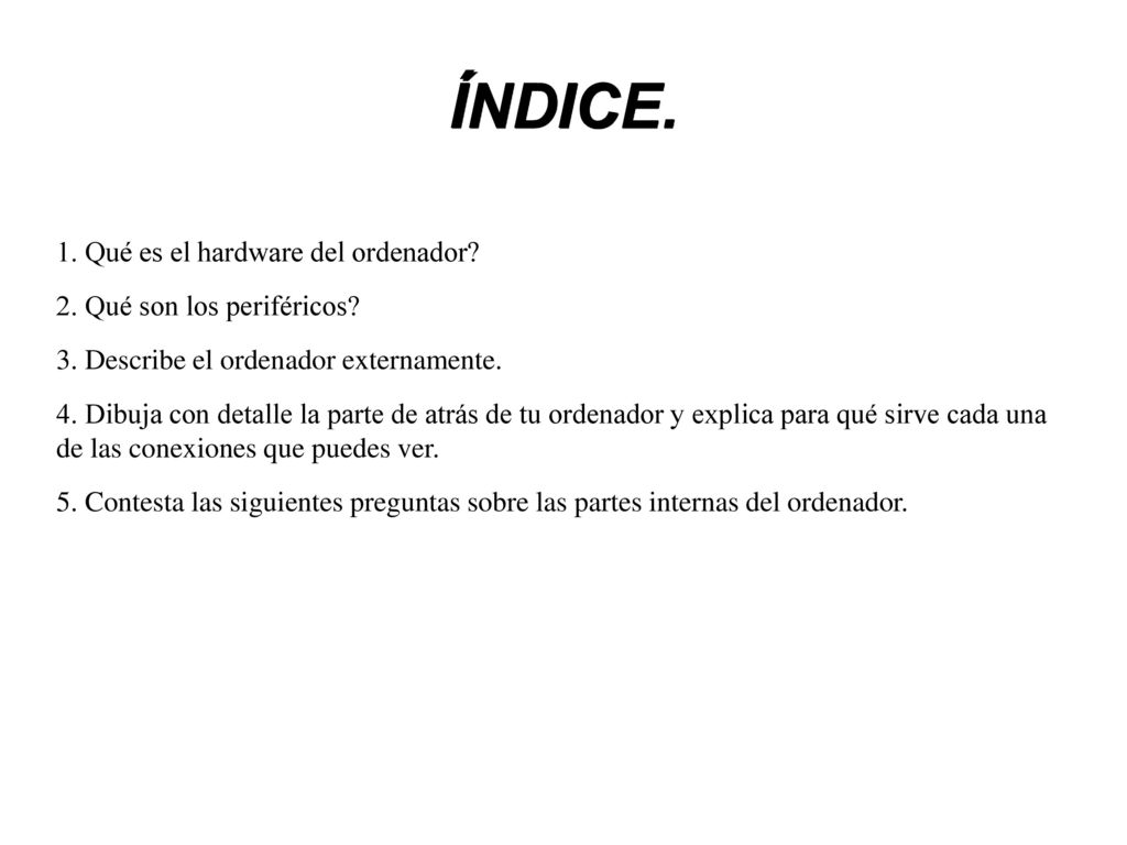 ÍNDICE. 1. Qué es el hardware del ordenador