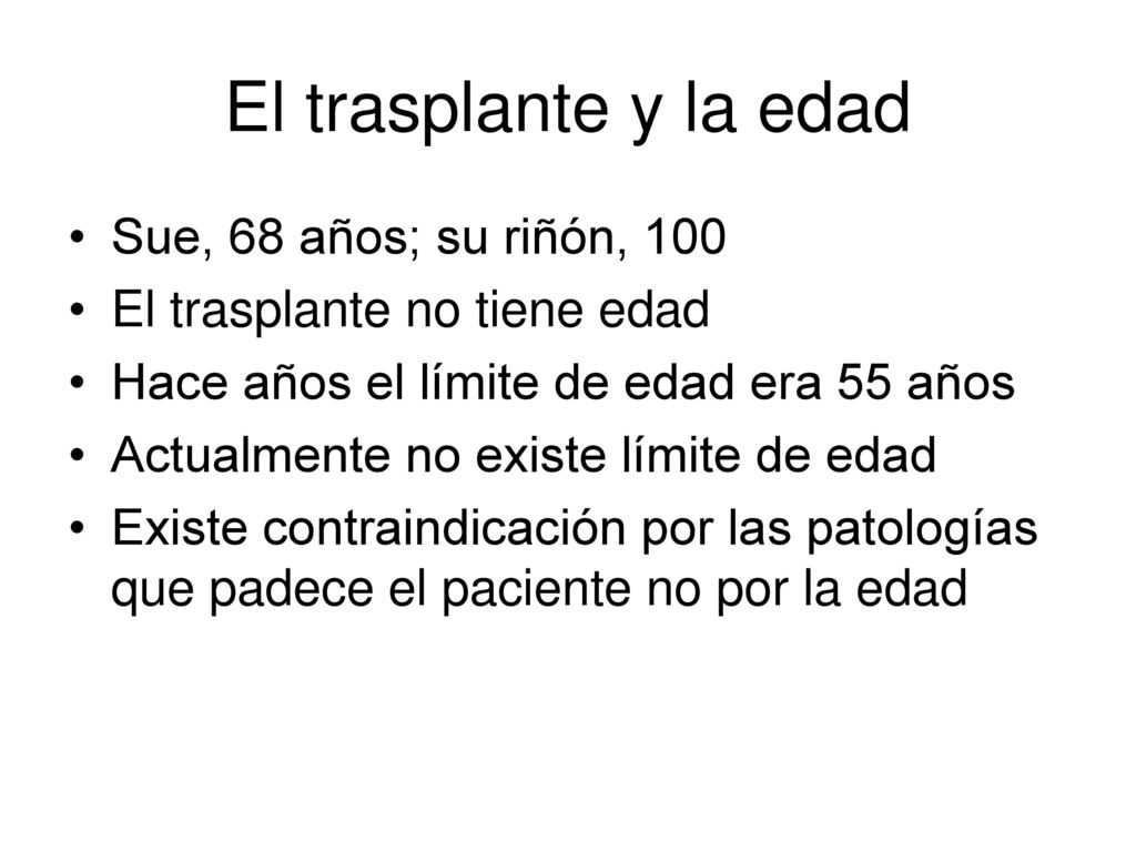 El trasplante y la edad Sue, 68 años; su riñón, 100