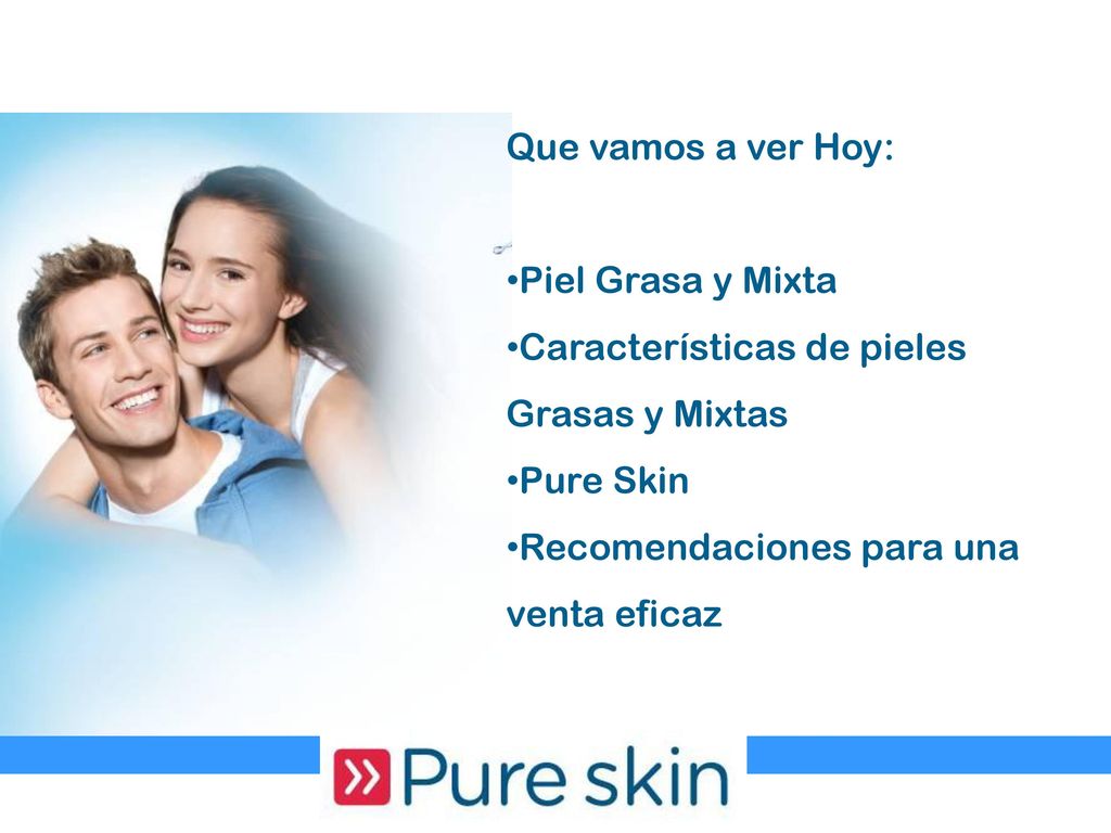 Que vamos a ver Hoy: Piel Grasa y Mixta. Características de pieles Grasas y Mixtas.