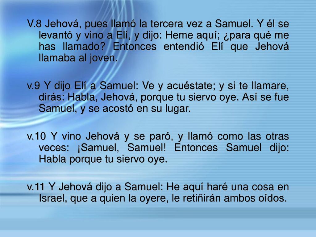 V. 8 Jehová, pues llamó la tercera vez a Samuel