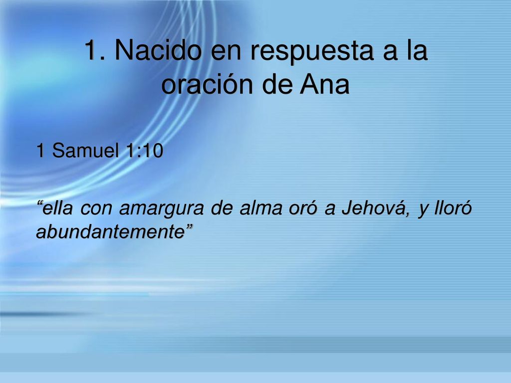1. Nacido en respuesta a la oración de Ana