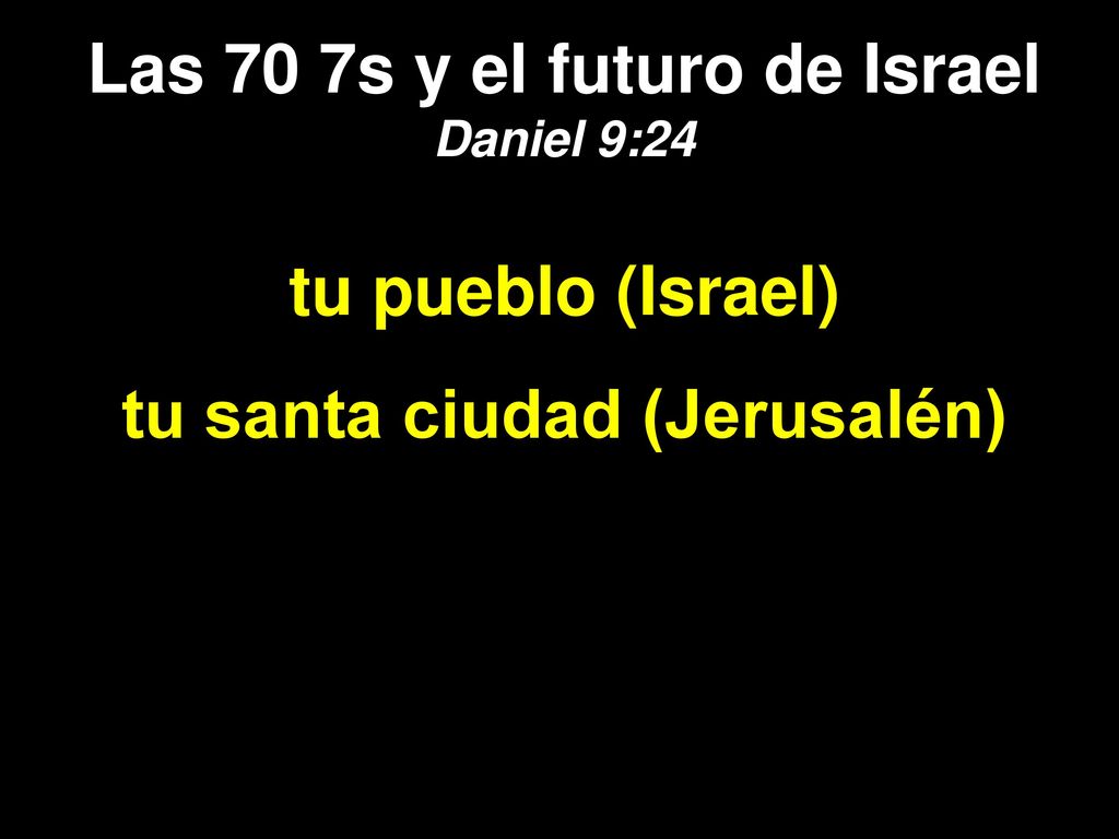 Las 70 7s y el futuro de Israel Daniel 9:24