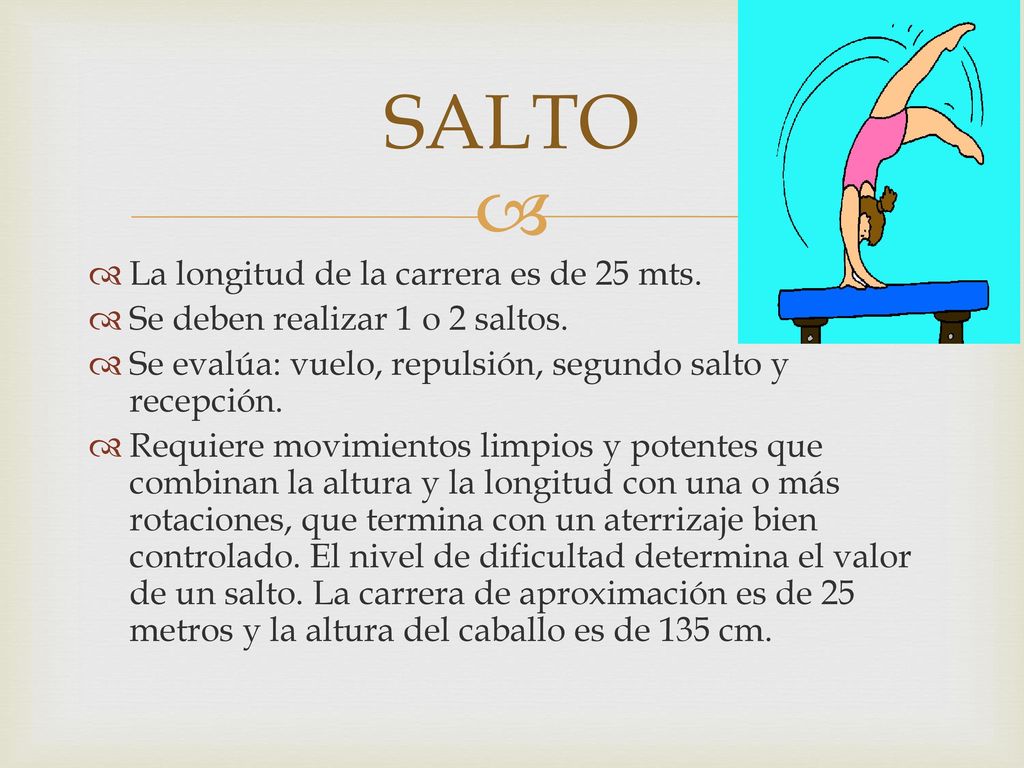 SALTO La longitud de la carrera es de 25 mts.