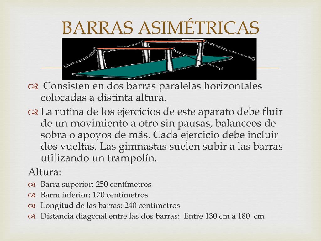 BARRAS ASIMÉTRICAS Consisten en dos barras paralelas horizontales colocadas a distinta altura.